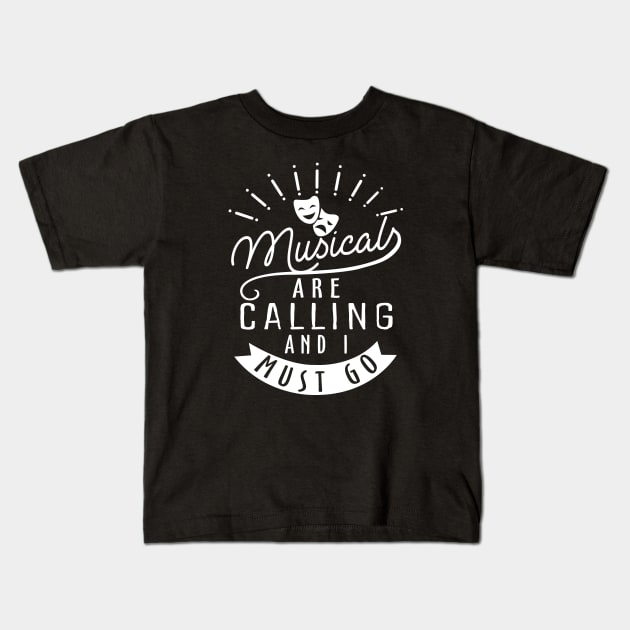 Musicals are Calling. Funny Theatre Gift. Kids T-Shirt by KsuAnn